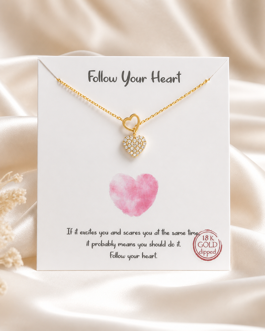 FOLLOW YOUR HEART