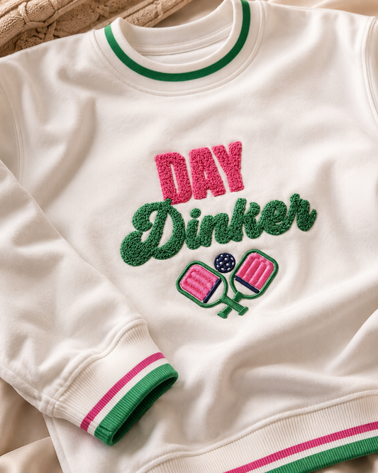 “ DAY DINKER” SWEATSHIRT
